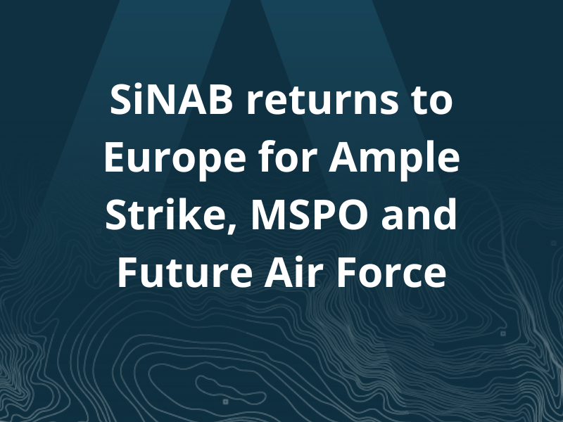Home » defence engineers SiNAB returns to Europe for Ample Strike, MSPO and Future Air Force